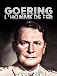 GOERING, L'HOMME DE FER