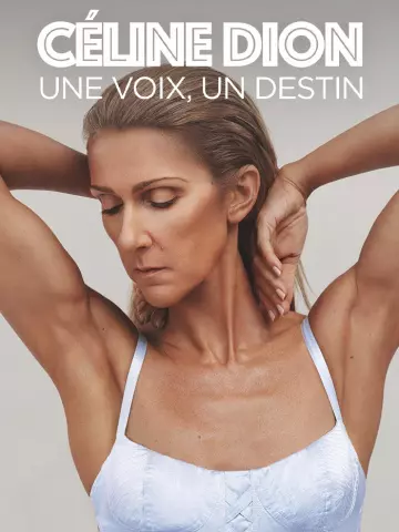 Céline Dion : une voix, un destin COMPLET