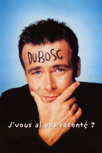 J'vous ai pas raconté? - Dubosc