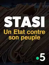 LA STASI, UN ÉTAT CONTRE SON PEUPLE