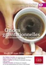 Ondes gravitationnelles, les fremissements de l’espace-temps