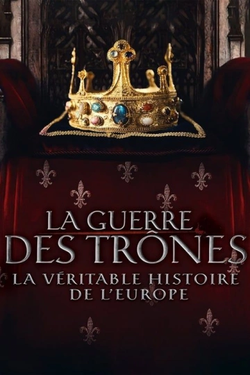 LA GUERRE DES TRÔNES, LA VÉRITABLE HISTOIRE DE L'EUROPE SAISON 5