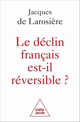 Le Déclin français est-il réversible ? Jacques De Larosière