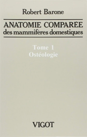 Anatomie comparée des mammifères domestiques: Tome 1 Ostéologie