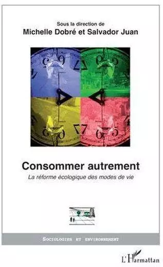 Consommer autrement ; la réforme écologique des modes de vie