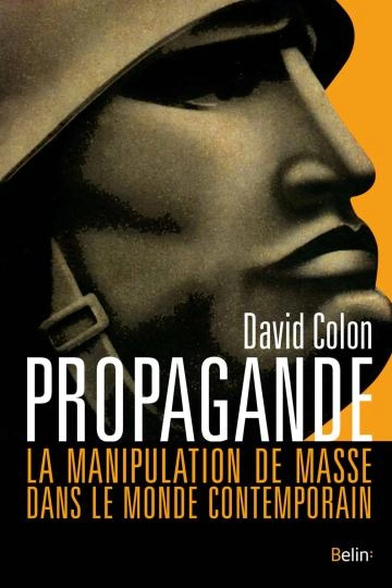 David COLON Propagande: La manipulation de masse dans le monde