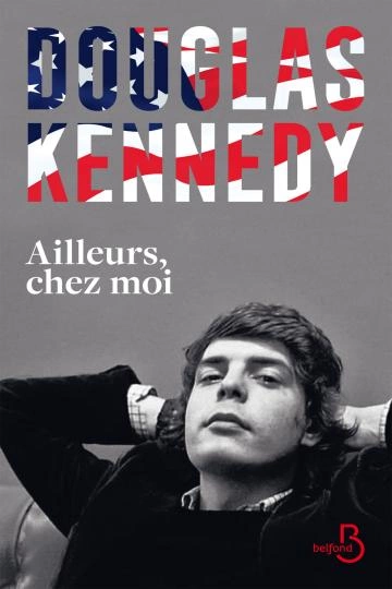 Ailleurs, chez moi  - Douglas Kennedy