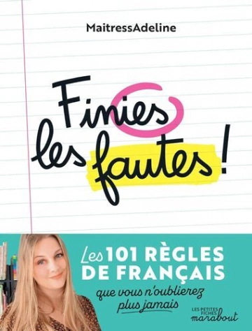 Finies les fautes, Les 101 règles de français que vous n'oublierez plus jamais - MaitressAdeline