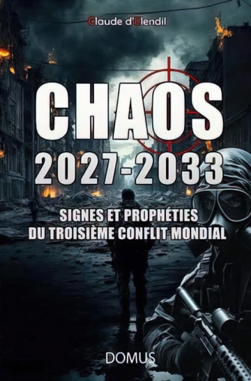 Chaos 2027-2033 - Signes et prophéties du troisième conflit mondial -