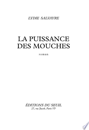 La puissance des mouches - Lydie Salvayre