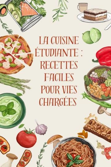 La cuisine  étudiante : Recettes Faciles pour Vies Chargées