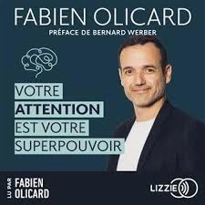 VOTRE ATTENTION EST VOTRE SUPERPOUVOIR - FABIEN OLICARD, BERNARD WERBER