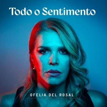 Ofelia del Rosal - Todo o Sentimento