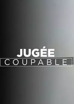 Jugée coupable